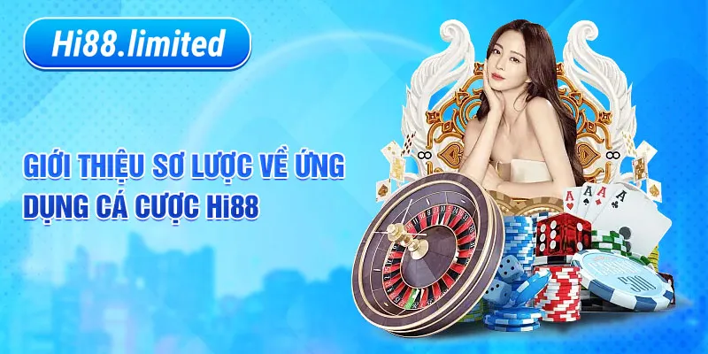 Giới thiệu sơ lược về ứng dụng cá cược Hi88