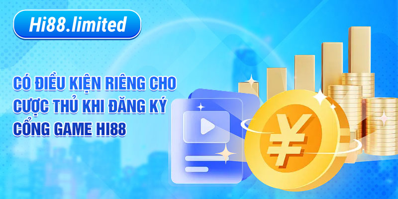 Có điều kiện riêng cho cược thủ khi đăng ký cổng game Hi88