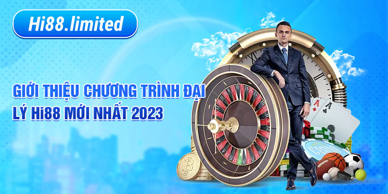 Giới thiệu chương trình đại lý Hi88 mới nhất 2023