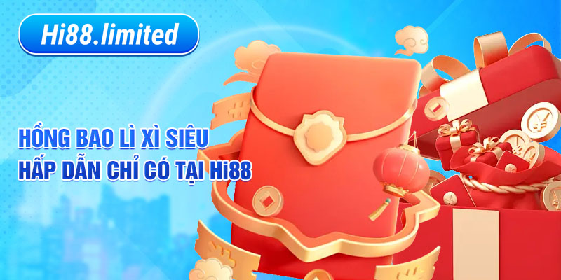 Hồng bao lì xì siêu hấp dẫn chỉ có tại Hi88