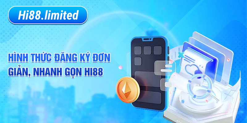 Đăng ký trải nghiệm nhanh gọn, đơn giản tại hi88